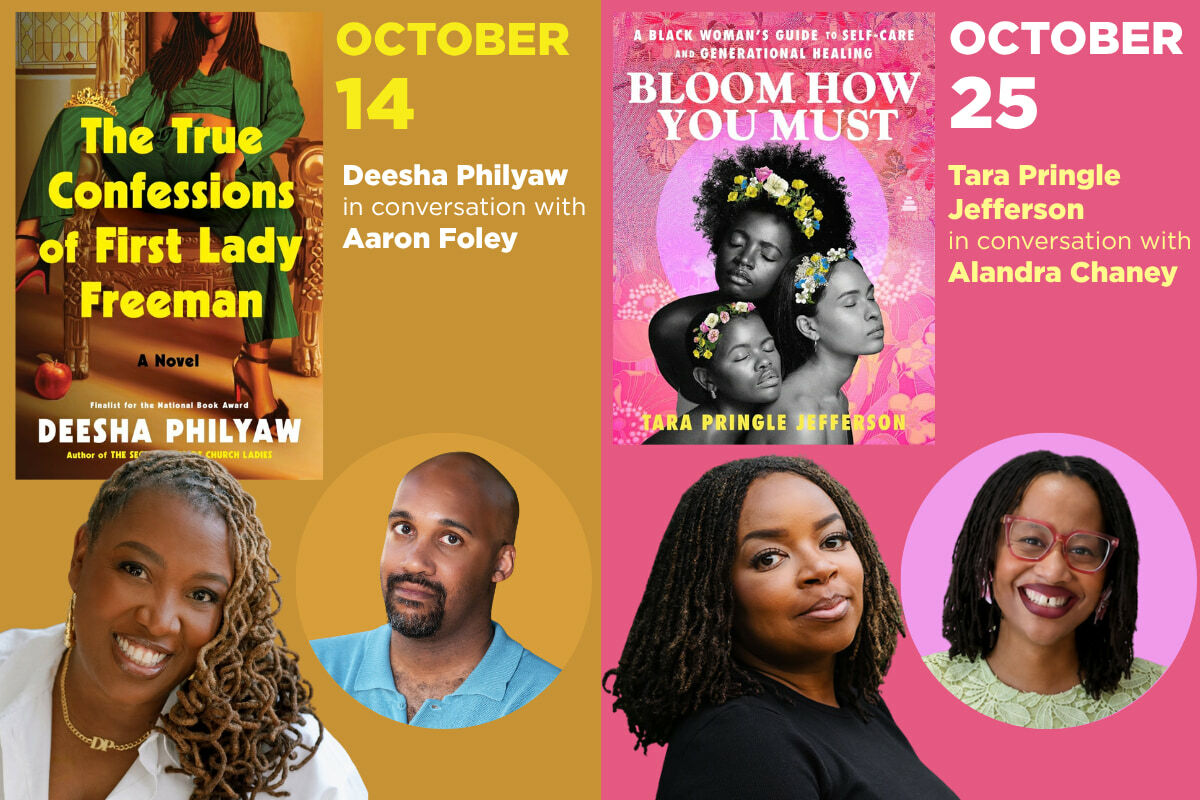On October 14, hear Deesha Philyaw with Aaron Foley. On October 25, hear Tara Pringle Jefferson with Alandra Chaney.