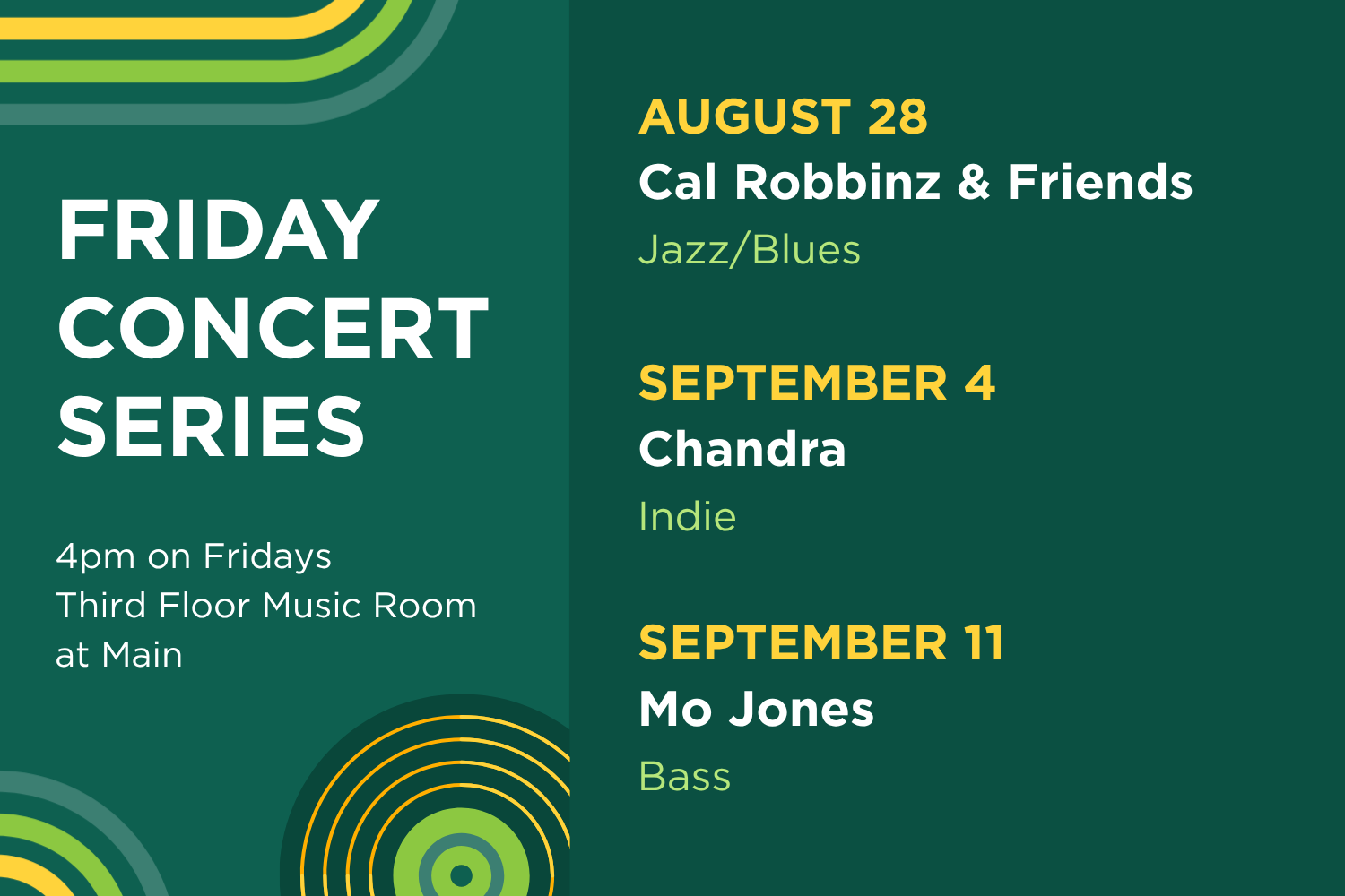 Up next in the Friday Concert Series. On August 28, hear Cal Robbinz & Friends (jazz/blues). On September 4, hear Chandra (Indie). On September 11, hear Mo Jones (bass).