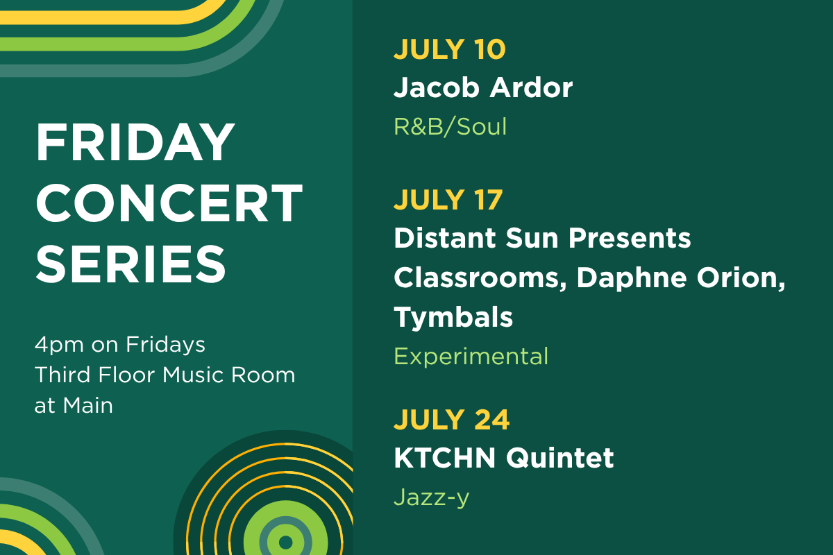 Up next in the Friday Concert Series. On July 10, hear Jacob Ardor (R&B/Soul). On July 17, hear Distant Sun Presents Classrooms, Daphne Orion, Tymbals. On July 24, hear KTCHN Quintet.