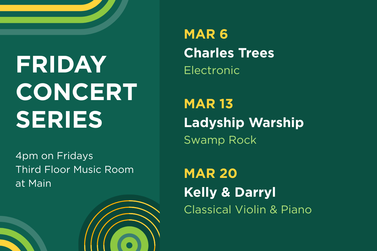 Up next in the Friday Concert Series. On March 6, hear Charles Trees (electronic). On March 13, hear Lady Warship (swamp rock). On March 20, hear Kelly & Darryl (classical violin & piano).