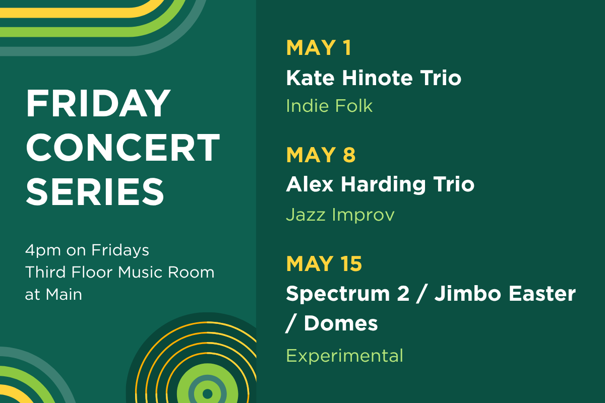 Up next in the Friday Concert Series. On May 1, hear the Kate Hinote Trio (indie folk). On May 8, hear the Alex Harding Trio (jazz improv). On May 15th, hear Spectrum 2 / Jimbo Easter / Domes.