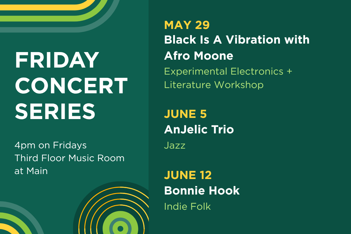 Up next in the Friday Concert Series. On May 29, hear Black Is A Vibration with Afro Moone. On June 5, hear AnJelic Trio (jazz). On June 12, hear Bonnie Hook (indie folk).