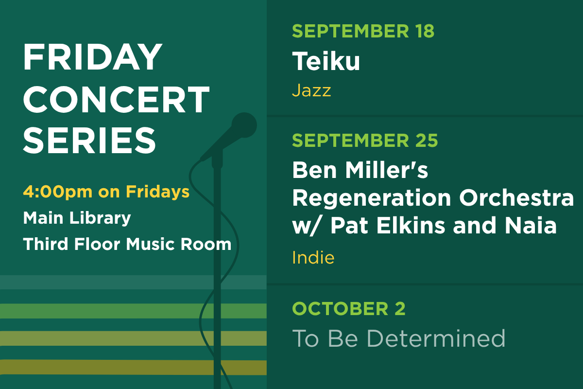 Up next in the Friday Concert Series. On September 18, hear Teiku (jazz). On September 25, hear Ben Miller's Regeneration Orchestra with Pat Elkins and Naia (indie).