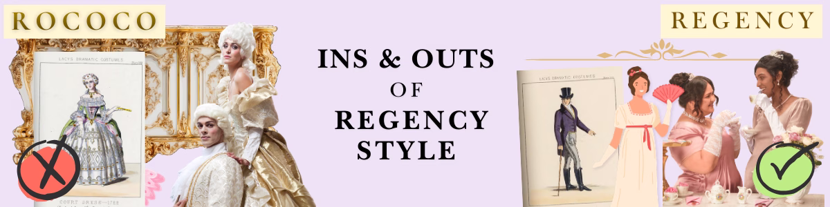 Rococo fashion versus Regency fashion, Ins & Outs of Regency Style