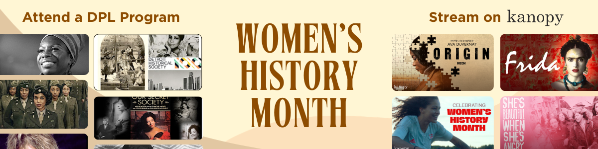 Women's History Month banner, collage of DPL program previews and free films to stream on Kanopy.