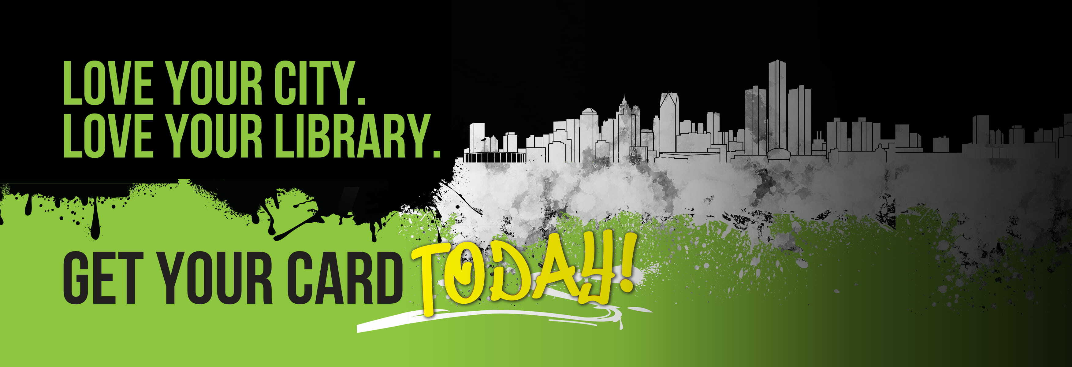 Love Your City. Love Your Library. Get a Library Card Today!